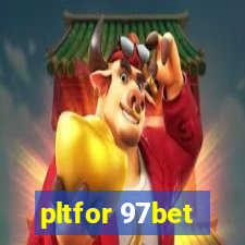 pltfor 97bet